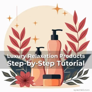 Artistic representation for Luxury Relaxation Products Step-by-Step Tutorial