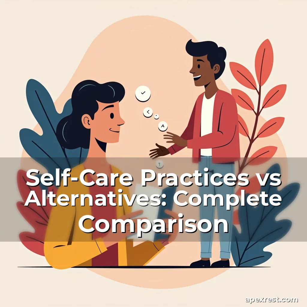 Artistic representation for Self-Care Practices vs Alternatives: Complete Comparison