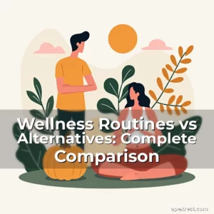 Artistic representation for Wellness Routines vs Alternatives: Complete Comparison