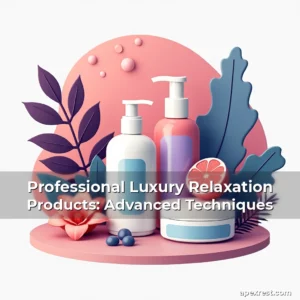 Artistic representation for Professional Luxury Relaxation Products: Advanced Techniques
