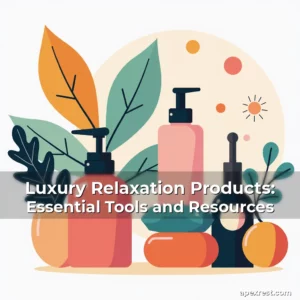 Artistic representation for Luxury Relaxation Products: Essential Tools and Resources